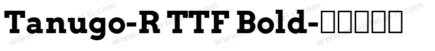 Tanugo-R TTF Bold字体转换